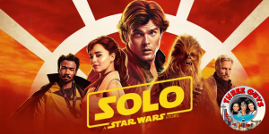 Solo: A Star Wars Story Movie Review Podcast