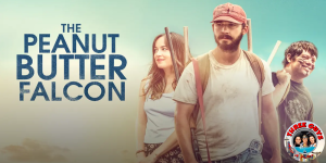 The Peanut Butter Falcon Movie Review Podcast