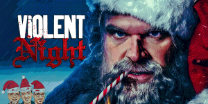 Violent Night Movie Review Podcast