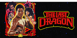 The Last Dragon Movie Review Podcast