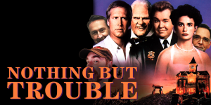 Nothing But Trouble