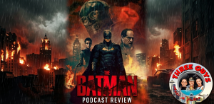 The Batman Movie Review Podcast