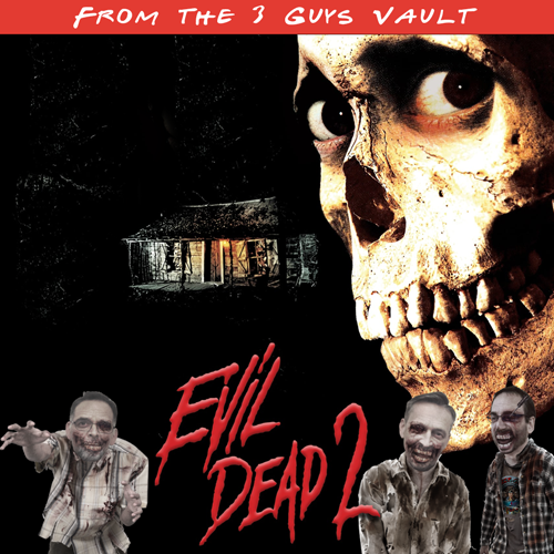 FROM THE VAULT – Podcast 7: Evil Dead II