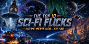 Promotional image for the top 10 sci-fi movies reviewed by 3 Guys and a Flic podcast.
