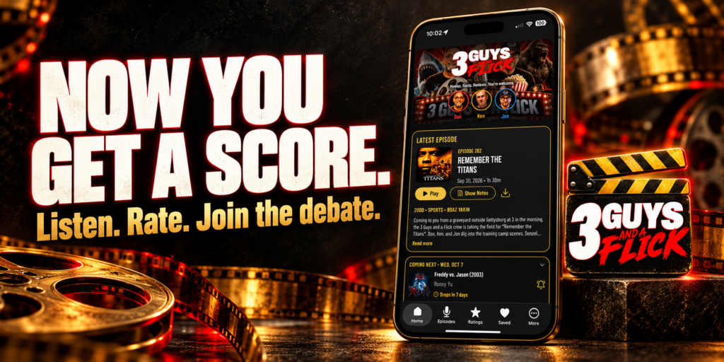 Now you get a score. Listen. Rate. Join the debate. The 3 Guys and a Flick mobile app.